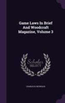 Hardcover Game Laws in Brief and Woodcraft Magazine, Volume 3 Book