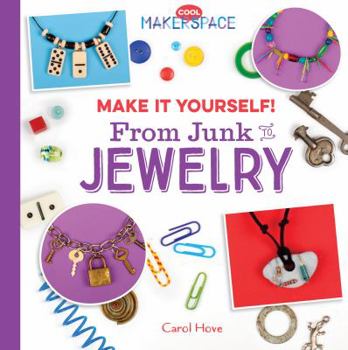 Library Binding Make It Yourself! from Junk to Jewelry: From Junk to Jewelry Book