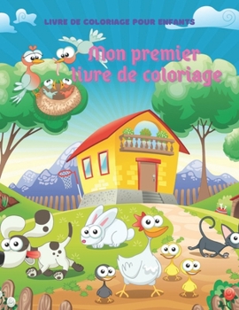 Paperback Mon premier livre de coloriage - Livre De Coloriage Pour Enfants: 100 Pages de Coloriage Incroyables Pour Garçons Et Filles [French] Book