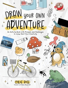 Paperback Draw Your Own Adventure: An Activity Book with Prompts and Challenges to Jump Start Your Creativity Book