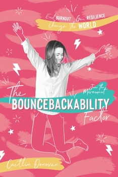 Paperback The Bouncebackability Factor: End Burnout, Gain Resilience, and Change the World Book