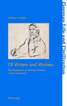 Paperback Of Writers and Workers: The Movement of Writing Workers in East Germany Book