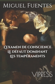 L’examen de conscience. Le défaut dominant. Les tempéraments