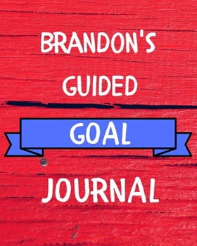 Paperback Brandon's Guided Goal Journal: 2020 New Year Planner Guided Goal Journal Gift for Brandon / Notebook / Diary / Unique Greeting Card Alternative Book