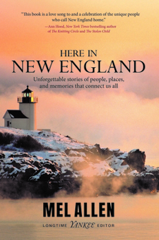 Paperback Here in New England: Unforgettable Stories of People, Places, and Memories That Connect Us All. Book