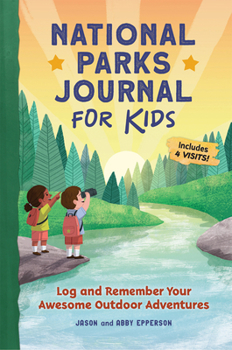 Paperback National Parks Journal for Kids: Log and Remember Your Awesome Outdoor Adventures Book