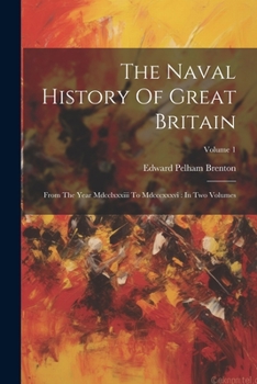 Paperback The Naval History Of Great Britain: From The Year Mdcclxxxiii To Mdcccxxxvi: In Two Volumes; Volume 1 Book