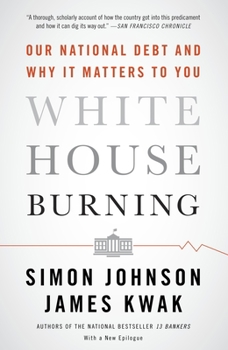 Paperback White House Burning: Our National Debt and Why It Matters to You Book