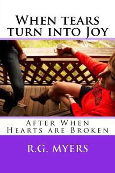 Paperback When tears turn into Joy: After When hearts are Broken Book