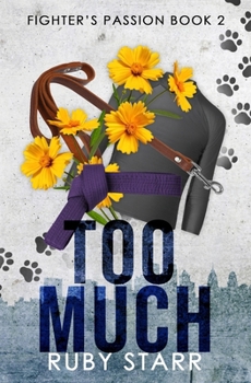 Too Much (Fighter's Passion) - Book #2 of the Fighter's Passion