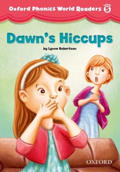 Paperback Oxford Phonics World Readers: Level 5: Dawn's Hiccups Book