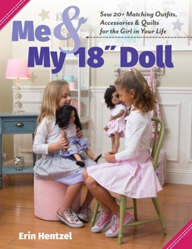 Paperback Me and My 18 Inch Doll: Sew 20+ Matching Outfits, Accessories & Quilts for the Girl in Your Life Book