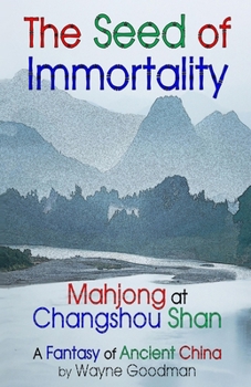 Paperback The Seed of Immortality: Mahjong at Changshou Shan Book