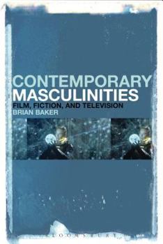 Hardcover Contemporary Masculinities in Fiction, Film and Television: Film, Fiction, and Television Book