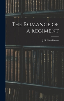 Hardcover The Romance of a Regiment Book