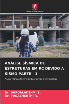 Análise Sísmica de Estruturas Em Rc Devido a Sismo Parte - 1 (Portuguese Edition)