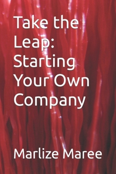 Take the Leap: Starting Your Own Company