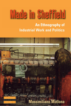 Hardcover Made in Sheffield: An Ethnography of Industrial Work and Politics Book