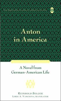 Hardcover Anton in America: A Novel from German-American Life Book