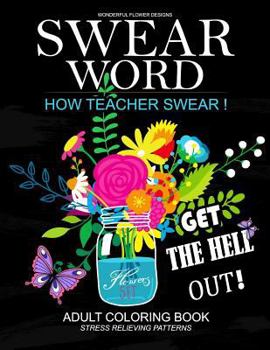 Paperback How Teacher Swear Swear Words Adults Coloring Book: A Hilarious books for adults Book