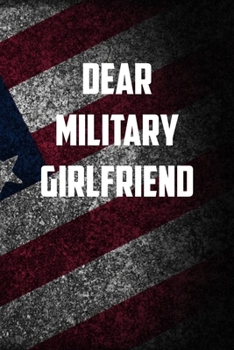 Paperback Dear Military girlfriend: 6x9 Journal christmas gift for under 10 dollars military spouse journal Book