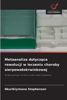 Metaanaliza dotyczaca rewolucji w leczeniu choroby sierpowatokrwinkowej (Polish Edition)