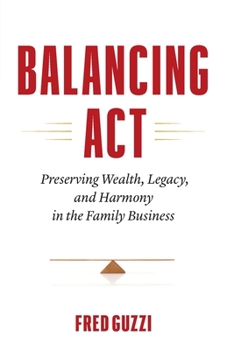 Balancing Act: Preserving Wealth, Legacy and Harmony in the Family Business
