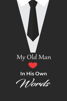 My old man in his own words: A guided journal to tell me your memories,keepsake questions.This is a great gift to Dad,grandpa,granddad,father and uncle from family members, grandchildren life Birthday