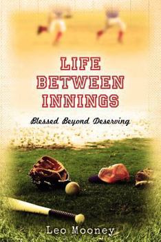 Paperback Life Between Innings: Blessed Beyond Deserving Book