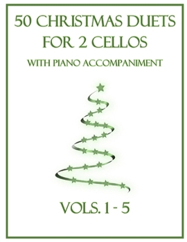 Paperback 50 Christmas Duets for 2 Cellos with Piano Accompaniment: Vols. 1-5 Book