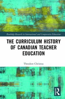 Hardcover The Curriculum History of Canadian Teacher Education Book