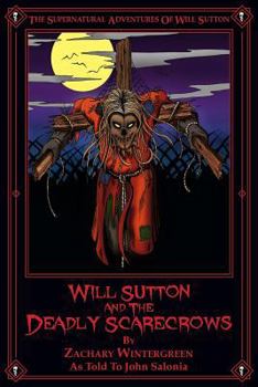 WILL SUTTON AND THE DEADLY SCARECROWS (THE SUPERNATURAL ADVENTURES OF WILL SUTTON Book 2)