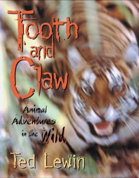 Hardcover Tooth and Claw: Animal Adventures in the Wild Book