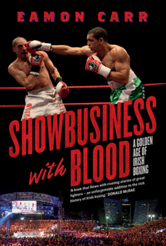 Paperback Showbusiness with Blood: A Golden Age of Irish Boxing Book
