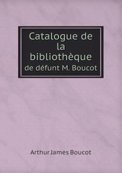 Paperback Catalogue de la biblioth?que de d?funt M. Boucot [French] Book