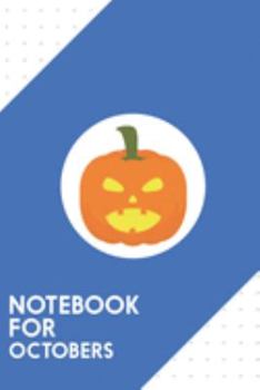 Notebook for Octobers: Dotted Journal with Halloween Pumpkin light Design - Cool Gift for a friend or family who loves horror presents! | 6x9" | 180 ... College, Tracking, Journaling or as a Diary