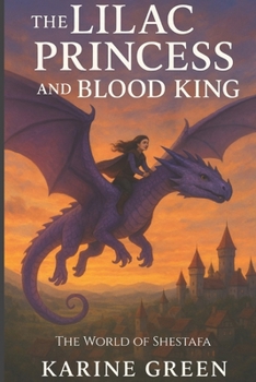 The Lilac Princess and the Blood King: By Karine Green - Book  of the World of Shestafa