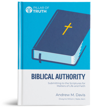 Hardcover Biblical Authority: Submitting to the Scriptures for Matters of Life and Faith Book