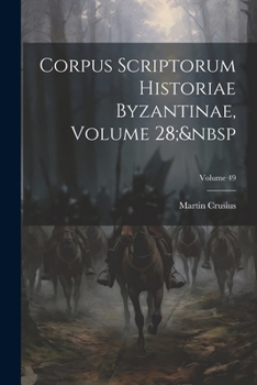 Paperback Corpus Scriptorum Historiae Byzantinae, Volume 28; Volume 49 [Latin] Book