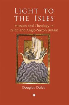 Paperback Light to the Isles: Missionary Theology in Celtic and Anglo-Saxon Britain Book