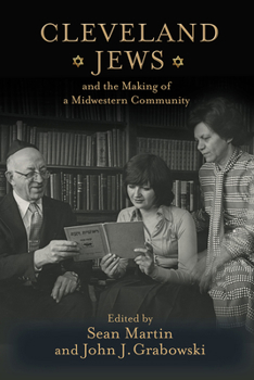 Hardcover Cleveland Jews and the Making of a Midwestern Community Book