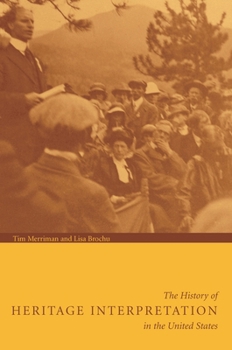 Paperback The History of Heritage: Interpretation in the United States (National Association for Interpretation) Book