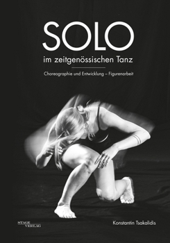 Solo im Zeitgen�ssischen Tanz: Choreographie und Entwicklung - Figurenarbeit