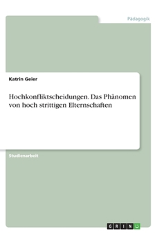 Paperback Hochkonfliktscheidungen. Das Phänomen von hoch strittigen Elternschaften (German Edition) [German] Book