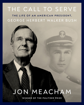 Hardcover The Call to Serve: The Life of an American President, George Herbert Walker Bush: A Visual Biography Book