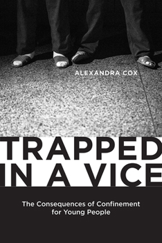 Hardcover Trapped in a Vice: The Consequences of Confinement for Young People Book