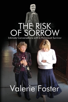 Paperback The Risk of Sorrow: Intimate Conversations with a Holocaust Survivor Book