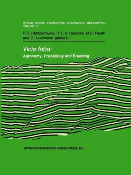 Vicia Faba: Agronomy, Physiology and Breeding (World Crops: Production, Utilization and Description)