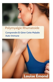 Paperback Polymyalgie Rhumatoïde: Comprendre Et Gérer Cette Maladie Auto-Immune [French] [Large Print] Book