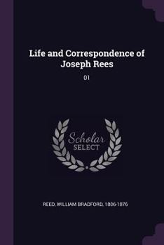 Paperback Life and Correspondence of Joseph Rees: 01 Book